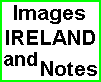 IRELAND - IRISH Scenes and Notes