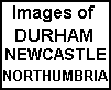 NORTHUMBRIA, Co. DURHAM and NEWCASTLE Scenes and Notes