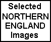 Selected NORTHERN ENGLAND VIEWS